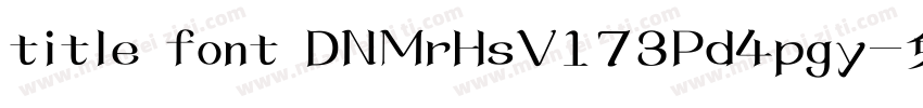 title font DNMrHsV173Pd4pgy字体转换